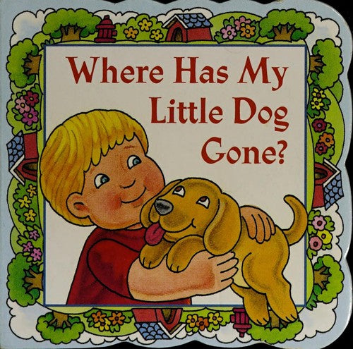 Whe Where Has My Little Dog Gone?