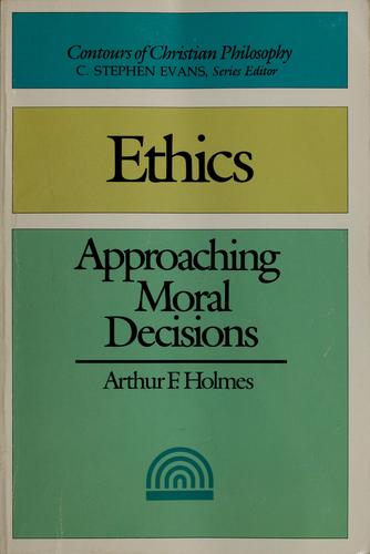 Ethics: Approaching Moral Decisions (Contours Of Christian Philosophy)