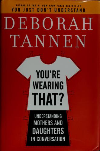 You're Wearing That?: Understanding Mothers And Daughters In Conversation