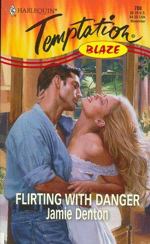 Flirting With Danger (Blaze) (Harlequin Temptation, 708)