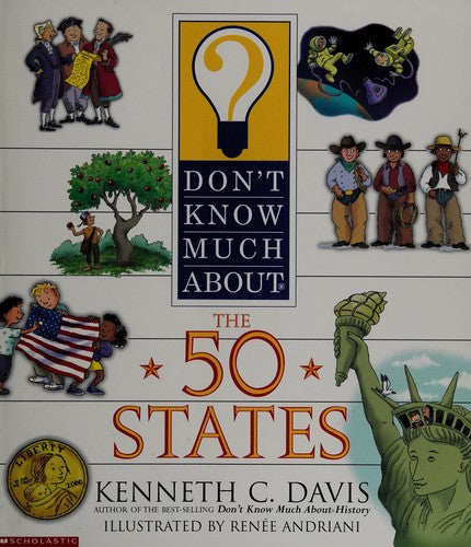 Don't Know Much About The 50 States ~ Thirteen Stripes, Fifty Stars, And Hundreds Of Amazing Facts About The U.S.A.!