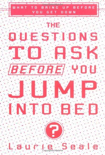 The Questions To Ask Before You Jump Into Bed: what to bring before you get down