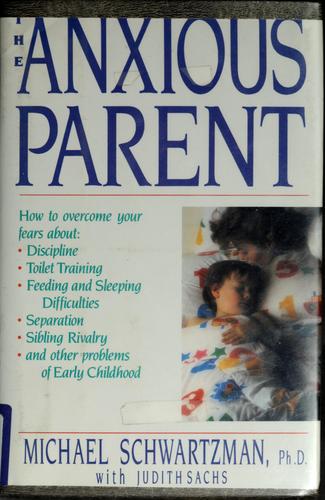 Anxious Parent: Freeing Yourself From The Fears And Stresses Of Parenting (without dust jacket)