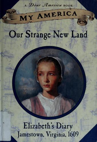 Our Strange New Land: Elizabeth's Jamestown Diary - Jamestown, Virginia, 1609