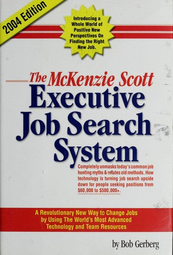 The Mckenzie Scott Executive Job Search System: Our Client Handbook, Part I