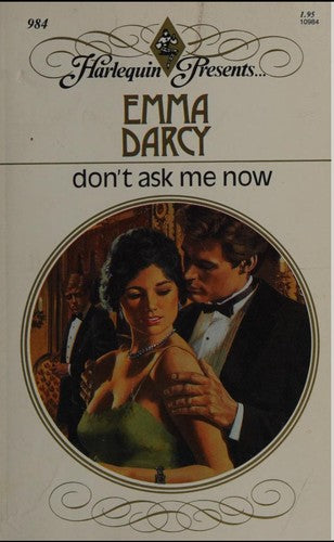 Don't Ask Me Now (Harlequin Presents, No 984)