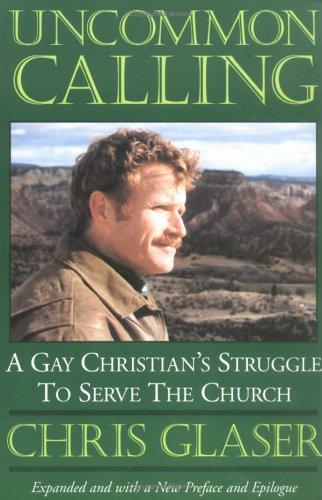 Uncommon Calling: A Gay Christian's Struggle To Serve The Church