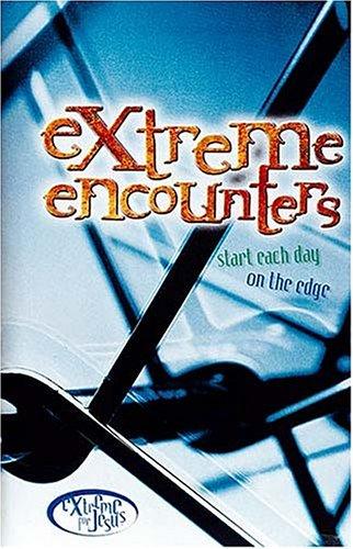 Extreme Encounters: Start Each Day On The Edge