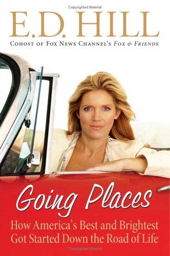 Going Places: How America's Best And Brightest Got Started Down The Road Of Life