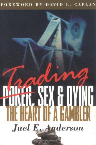 Trading, Sex, And Dying: thr heart of gambler