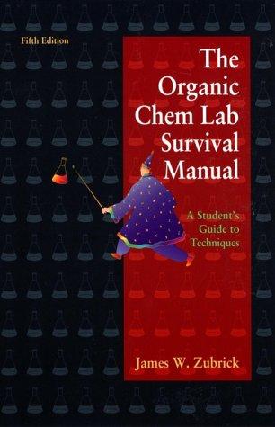The Organic Chem Lab Survival Manual: A Student Guide To Techniques