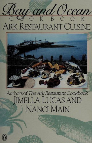 Bay And Ocean Cookbook: Ark Restaurant Cuisine