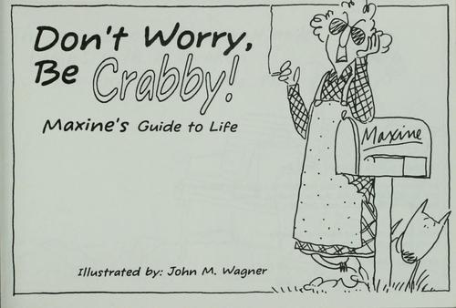 Don't Worry, Be Crabby! (Maxine's Guide To Life)