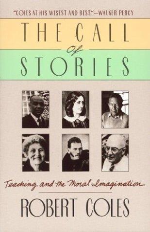 The Call Of Stories: Teaching And The Moral Imagination: Teaching and the Moral Imagination