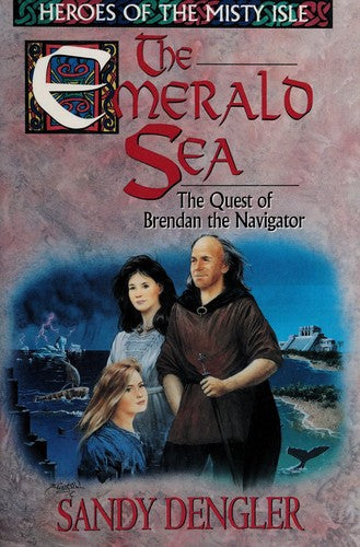 The Emerald Sea: The Quest Of Brendan The Navigator (Heroes Of The Misty Isle Series)