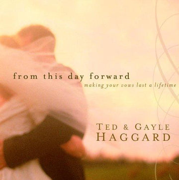 From This Day Forward: making your vows last a lifetime