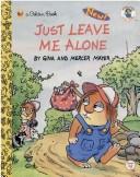 Just Leave Me Alone (Little Critter)