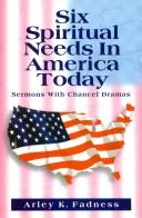 Six Spiritual Needs In America Today: sermons with chancel dramas