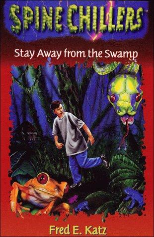 Stay Away From The Swamp (Spine Chillers, No 8)