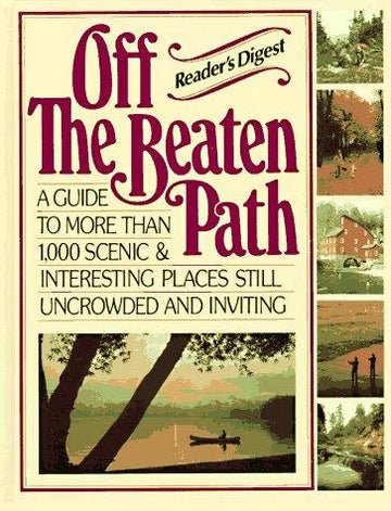 Off The Beaten Path: A Guide To More Than 1,000 Scenic & Interesting Places Still Uncrowded And Inviting: a guide to more than 1,000 scenic and interesting places still uncrowded and inviting