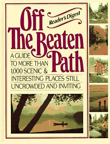 Off The Beaten Path: A Guide To More Than 1,000 Scenic & Interesting Places Still Uncrowded And Inviting: a guide to more than 1,000 scenic and interesting places still uncrowded and inviting