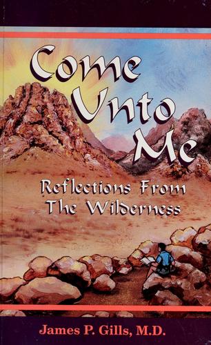 Come Unto Me Reflections From The Wilderness