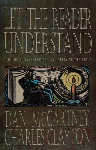 Let The Reader Understand: A Guide To Interpreting And Applying The Bible