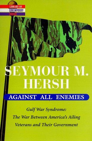 Against All Enemies (Library Of Contemporary Thought): Gulf War syndrome, the war between America's ailing veterans and their government