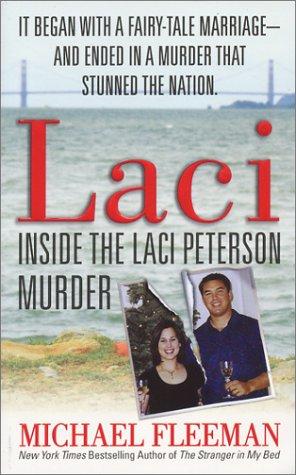 Laci: Inside The Laci Peterson Murder (St. Martin's True Crime Library)