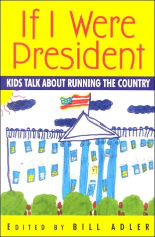 If I Were President: kids talk about running the country