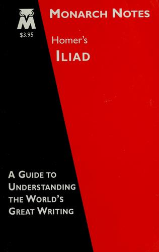 Homer's Iliad (Monarch Notes): a guide o understanding the world's great writing
