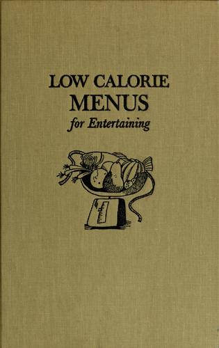 Low Calorie Menus For Entertaining,: With Recipes And Menus For Protein Diets/Starch Diets/Sweet Diets,
