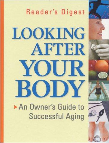 Looking After Your Body: an owner's guide to successful aging