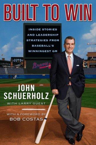 Built To Win: Inside Stories And Leadership Strategies From Baseball's Winningest Gm: inside stories and leadership strategies from baseball's winningest general manager