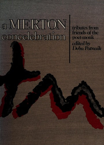 A Merton Concelebration: tributes from friends of a poet-monk