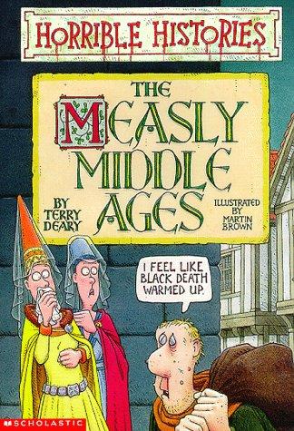 The Measly Middle Ages (Horrible Histories)
