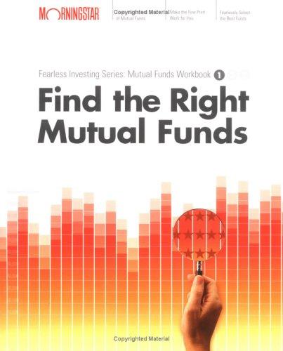 Find The Right Mutual Fund: Morningstar Mutual Fund Investing Workbook, Level 1