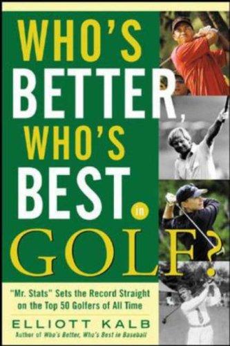 Who's Better, Who's Best In Golf?: Mr. Stats sets the record straight on the top 50 golfers of all time