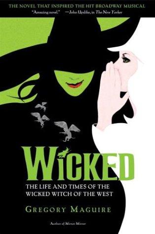 Wicked: The Life And Times Of The Wicked Witch Of The West (Musical Tie-In Edition): The Life and Times of the Wicked Witch of the West