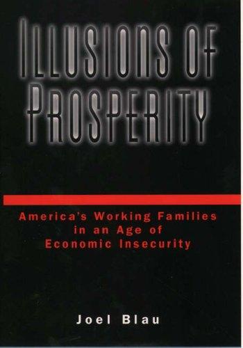 Illusions Of Prosperity: America's working families in an age of economic insecurity