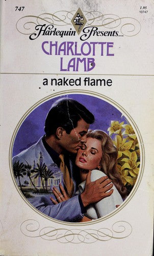 A Naked Flame (Harlequin Presents # 747)