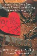She Calls Me Daddy: Seven Things Every Man Needs To Know About Building A Complete Daughter (Lets Talk About Life)