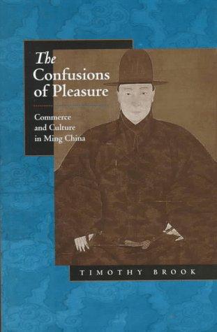 The Confusions Of Pleasure: Commerce And Culture In Ming China