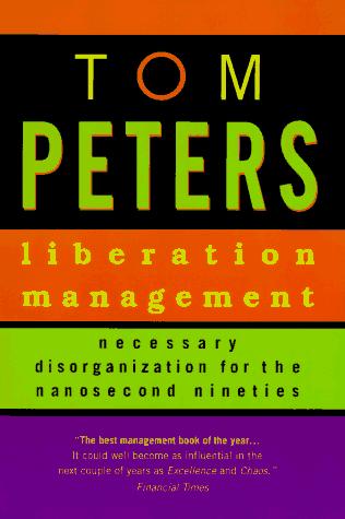 Liberation Management: necessary disorganization for the nanosecond nineties
