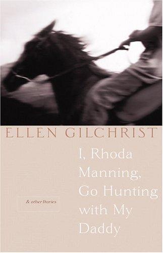 I, Rhoda Manning, Go Hunting With My Daddy: And Other Stories