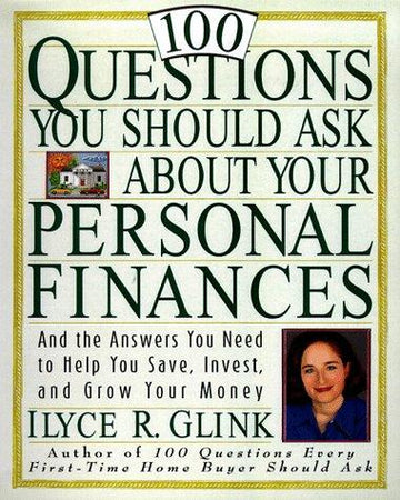 100 Questions You Should Ask About Your Personal Finances: And The Answers You Need to Help You Save, Invest, and Grow Your Money