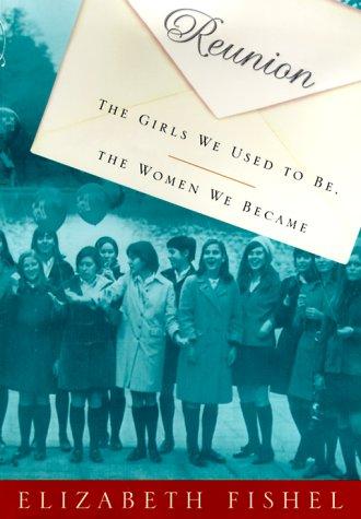 Reunion: The Girls We Used To Be, The Women We Became