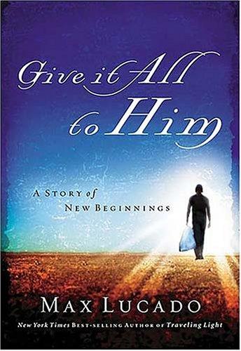 Give It All To Him: A Story of New Beginnings