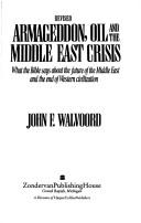 Armageddon Oil And The Middle East Crisis: What The Bible Says About The Future Of The Middle East And The End Of Western Civilization