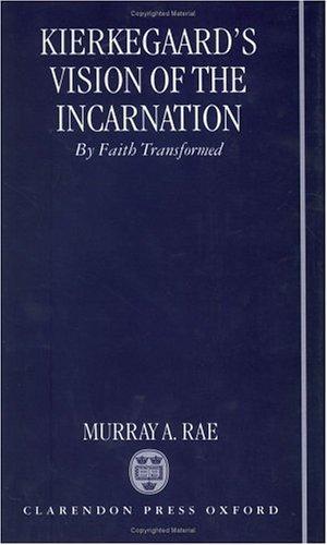 Kierkegaard's Vision Of The Incarnation: By Faith Transformed